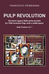 Nudo d'autore. Vol. 7: Pulp revolution. Gli eterni ragazzi della porta accanto tra 1000 avventure Rap-rock e solide paure.