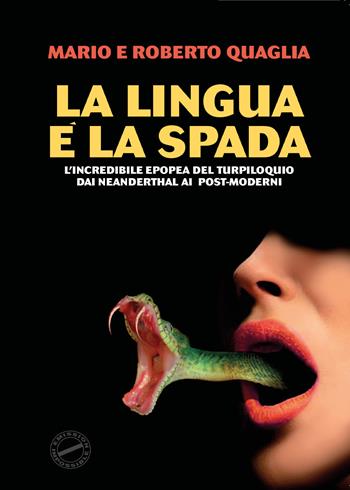 La lingua è la spada. L'incredibile epopea del turpiloquio dai Neanderthal ai post-moderni - Mario Quaglia, Roberto Quaglia - Libro Youcanprint 2020 | Libraccio.it
