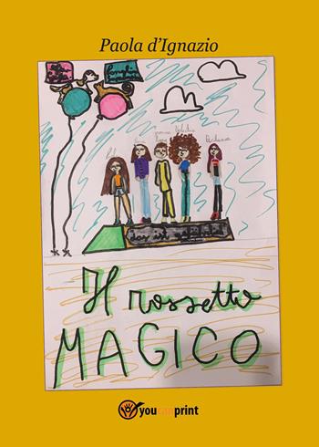 Il rossetto magico - Paola D'Ignazi - Libro Youcanprint 2021 | Libraccio.it