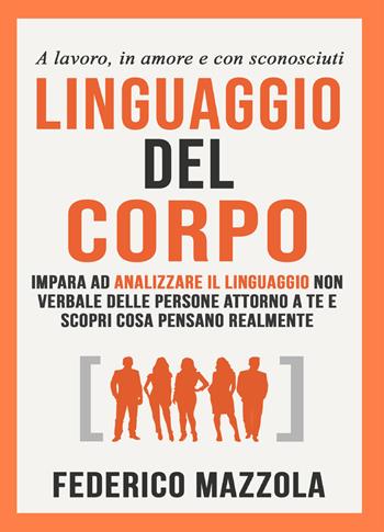 Linguaggio del corpo - Federico Mazzola - Libro Youcanprint 2021 | Libraccio.it