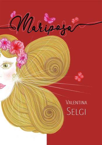 Mariposa - Valentina Selgi - Libro Youcanprint 2021 | Libraccio.it