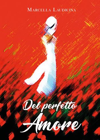 Del perfetto amore - Marcella Laudicina - Libro Youcanprint 2021 | Libraccio.it
