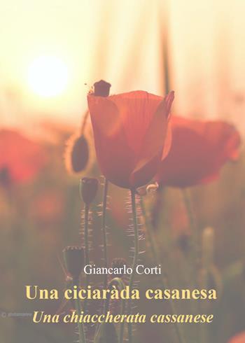 Una ciciaràda casanesa. Una chiacchierata cassanese - Giancarlo Corti - Libro Youcanprint 2021 | Libraccio.it