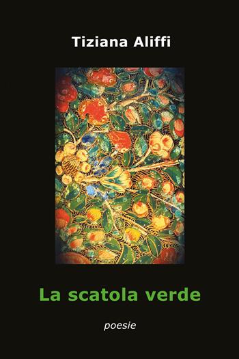 La scatola verde - Tiziana Aliffi - Libro Youcanprint 2021 | Libraccio.it