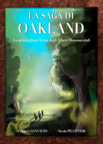 La meravigliosa terra degli alberi monumentali. La saga di Oakland - Filippo Gannuscio, Nicola Pillitteri - Libro Youcanprint 2021 | Libraccio.it