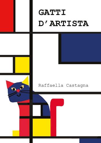 Gatti d'artista - Raffaella Castagna - Libro Youcanprint 2021 | Libraccio.it