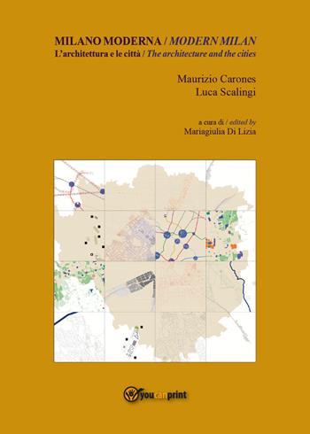 Milano moderna. L'architettura e le città-Modern Milan. The architecture and the cities - Maurizio Carones, Luca Scalingi - Libro Youcanprint 2021 | Libraccio.it