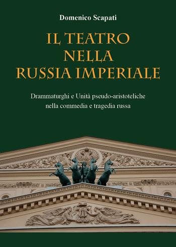 Il teatro nella Russia Imperiale - Domenico Scapati - Libro Youcanprint 2021 | Libraccio.it