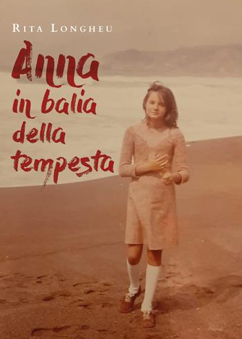 Anna in balia della tempesta - Rita Longheu - Libro Youcanprint 2021 | Libraccio.it