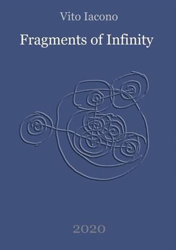 Fragments of infinity - Vito Iacono - Libro Youcanprint 2021 | Libraccio.it