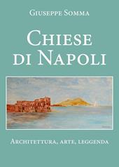 Chiese di Napoli. Architettura, arte, leggenda