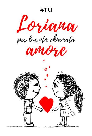 Loriana per brevità chiamata amore - 4TU - Libro Youcanprint 2021 | Libraccio.it