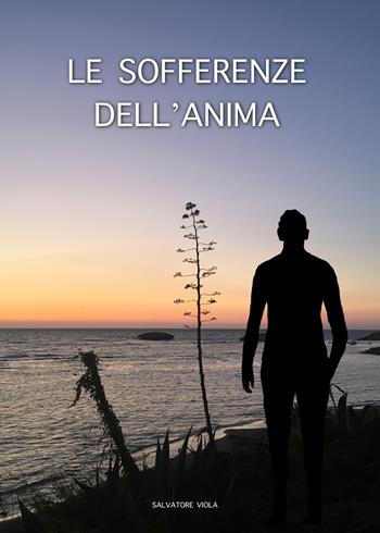 Le sofferenze dell'anima - Salvatore Viola - Libro Youcanprint 2021 | Libraccio.it