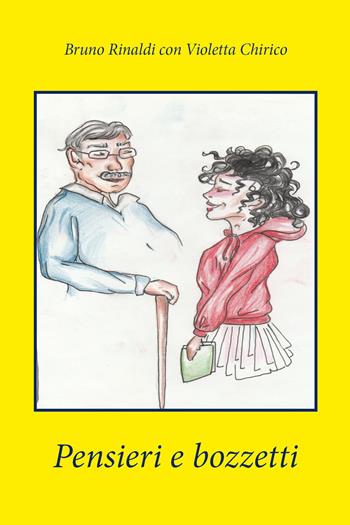 Pensieri e bozzetti - Bruno Rinaldi, Violetta Chirico - Libro Youcanprint 2021 | Libraccio.it