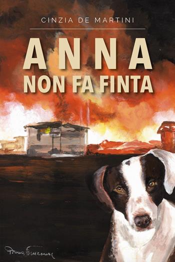 Anna non fa finta - Cinzia De Martini - Libro Youcanprint 2021 | Libraccio.it
