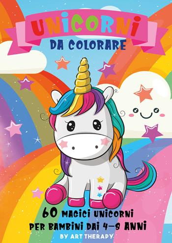 Unicorni da colorare. 60 magici unicorni per bambini dai 4-8 anni. Ediz. illustrata  - Libro Youcanprint 2021 | Libraccio.it