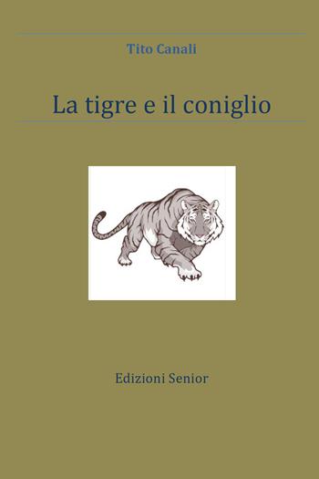 La tigre e il coniglio - Tito Canali - Libro Youcanprint 2021 | Libraccio.it