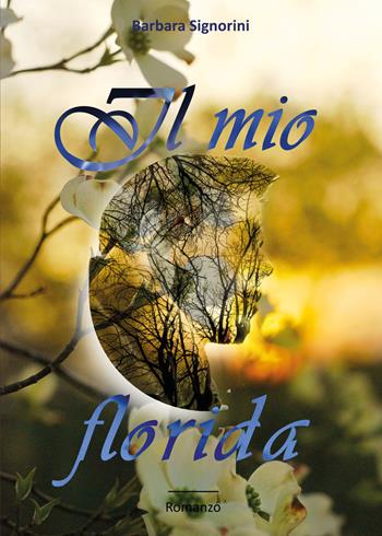 Il mio florida - Barbara Signorini - Libro Youcanprint 2021 | Libraccio.it