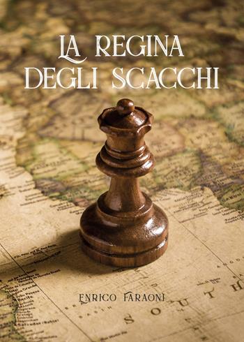 La regina degli scacchi - Enrico Faraoni - Libro Youcanprint 2021 | Libraccio.it