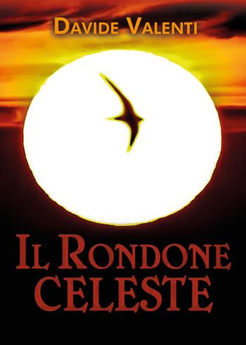 Il rondone celeste - Davide Valenti - Libro Youcanprint 2021 | Libraccio.it