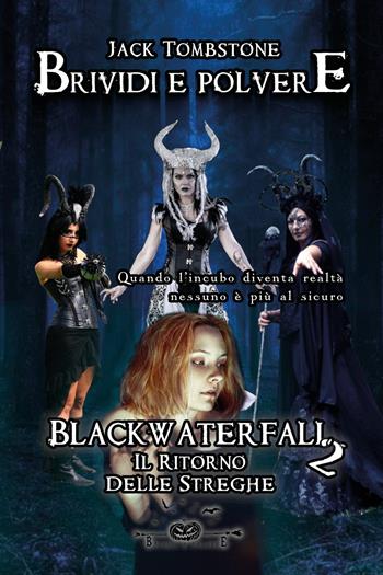 Blackwaterfall. Il ritorno delle streghe. Brividi e polvere. Vol. 3 - Jack Tombstone - Libro Youcanprint 2021 | Libraccio.it