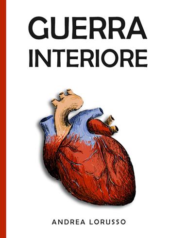 Guerra interiore - Andrea Lorusso - Libro Youcanprint 2021 | Libraccio.it