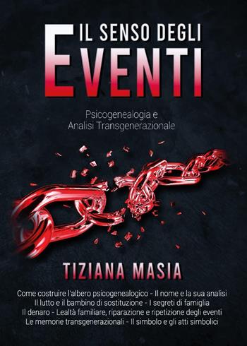 Il senso degli eventi. Psicogenealogia e analisi transgenerazionale - Tiziana Masia - Libro Youcanprint 2021 | Libraccio.it