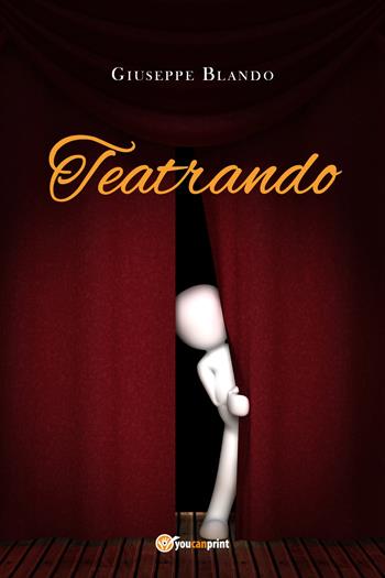 Teatrando - Giuseppe Blando - Libro Youcanprint 2021 | Libraccio.it