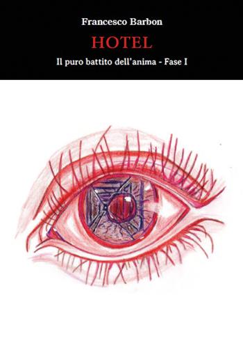 Hotel. Il puro battito dell'anima. Vol. 1 - Francesco Barbon - Libro Youcanprint 2021 | Libraccio.it