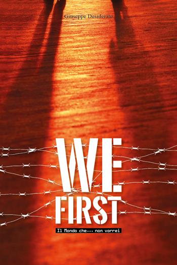 We first. Il mondo che... non vorrei - Giuseppe Desiderato - Libro Youcanprint 2021 | Libraccio.it