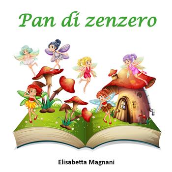Pan di zenzero - Elisabetta Magnani - Libro Youcanprint 2021 | Libraccio.it