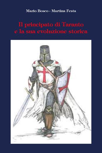 Il principato di Taranto e la sua evoluzione storica - Mario Bosco, Martina Festa - Libro Youcanprint 2021 | Libraccio.it