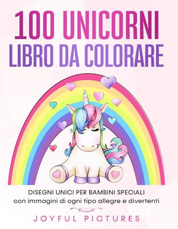 100 unicorni. Libro da colorare. Disegni unici per bambini speciali con immagini di ogni tipo allegre e divertenti  - Libro Youcanprint 2021 | Libraccio.it