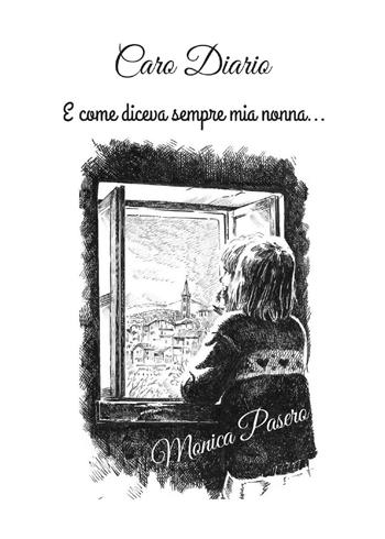 Caro diario, e come diceva sempre mia nonna... - Monica Pasero - Libro Youcanprint 2021 | Libraccio.it