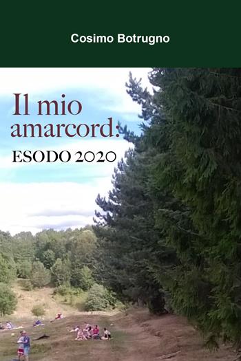 Il mio amarcord. Esodo 2020 - Cosimo Botrugno - Libro Youcanprint 2021 | Libraccio.it