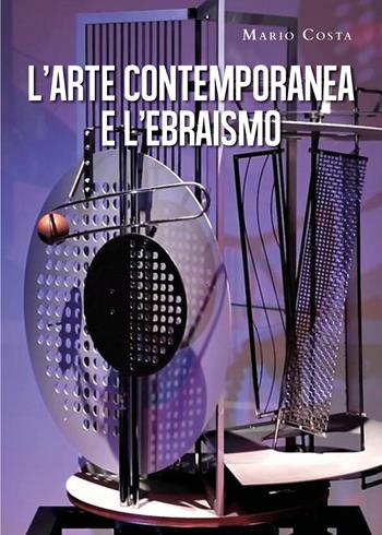 L' arte contemporanea e l'ebraismo - Mario Costa - Libro Youcanprint 2021 | Libraccio.it