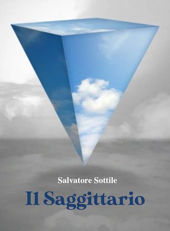 Il saggittario - Salvatore Sottile - Libro Youcanprint 2021 | Libraccio.it
