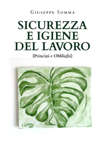 Sicurezza e igiene del lavoro. Principi e obblighi - Giuseppe Somma - Libro Youcanprint 2021 | Libraccio.it
