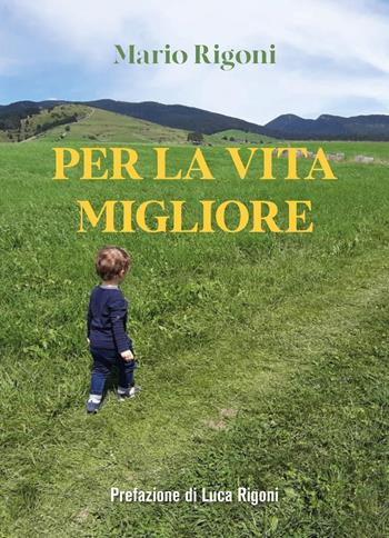Per la vita migliore - Mario Rigoni - Libro Youcanprint 2021 | Libraccio.it
