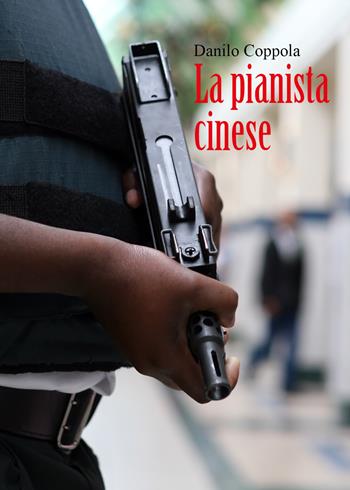La pianista cinese - Danilo Coppola - Libro Youcanprint 2021 | Libraccio.it