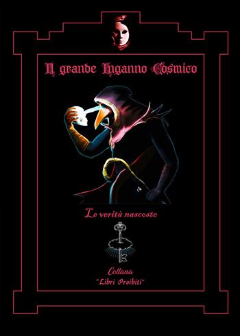 Il grande inganno cosmico. «Le verità nascoste» - Francesco Antonio Riggio - Libro Youcanprint 2021, Libri proibiti | Libraccio.it