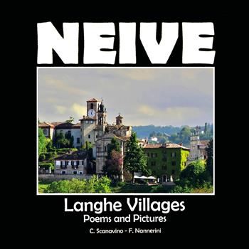 Neive. Langhe villages. Poems and pictures - Claudio Scanavino - Libro Youcanprint 2021 | Libraccio.it