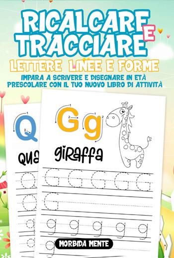 Ricalcare e tracciare lettere, linee e forme: impara a scrivere e disegnare in età prescolare. Il nuovo libro di attività per bambini 3+. Ediz. illustrata - Mordida Mente - Libro Youcanprint 2021 | Libraccio.it