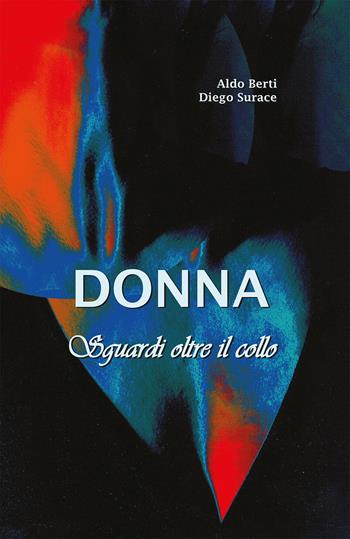 Donna sguardi oltre il collo - Aldo Berti, Diego Surace - Libro Youcanprint 2021 | Libraccio.it