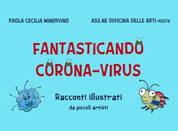 Fantasticando Corona Virus - Paola Cecilia Minervino - Libro Youcanprint 2021 | Libraccio.it