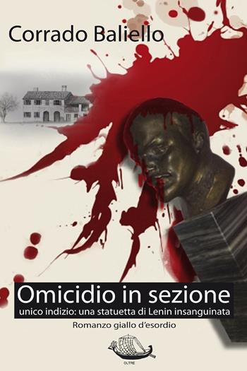Omicidio in sezione - Corrado Baliello - Libro Youcanprint 2021 | Libraccio.it