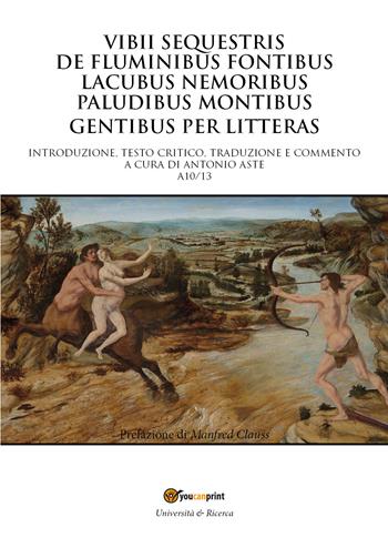 Vibii sequestris de fluminibus fontibus lacubus nemoribus paludibus montibus gentibus per litteras  - Libro Youcanprint 2021 | Libraccio.it