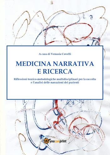 Medicina narrativa e ricerca - Venusia Covelli - Libro Youcanprint 2021 | Libraccio.it