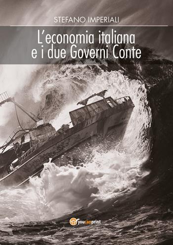 L' economia italiana e i due governi Conte - Stefano Imperiali - Libro Youcanprint 2021 | Libraccio.it