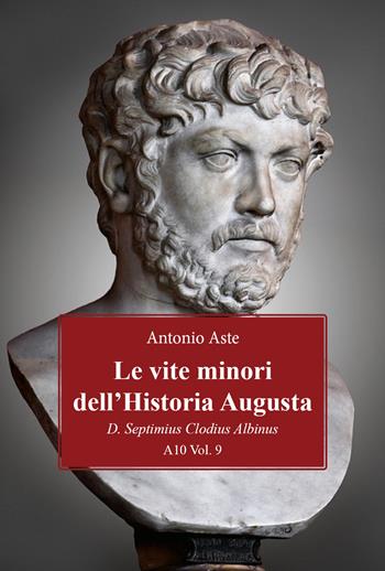 Le vite minori dell'Historia Augusta. D. Septimius Clodius Albinus - Antonio Aste - Libro Youcanprint 2021 | Libraccio.it